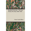 Stanford University - The First Twenty Five Years 1891-1925