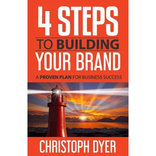 4 Steps to Building Your Brand: A Proven Plan for Business Success