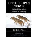 On Their Own Terms: Animal Liberation for the 21st Century