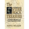 Spider Rock Treasure: A Texas Mystery of Lost Spanish Gold