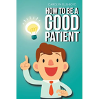How To Be A Good Patient