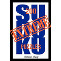 Extreme Sudoku: A collection of 200 of the toughest Sudoku puzzles known to man. (With their solutions.)