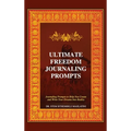 The Ultimate Freedom Journaling Prompts: Journaling Prompts to Help You Create and Write Your Dreams Into Reality