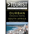 Greater Than a Tourist - Durban KwaZulu-Natal South Africa: 50 Travel Tips from a Local