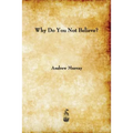 Why Do You Not Believe?