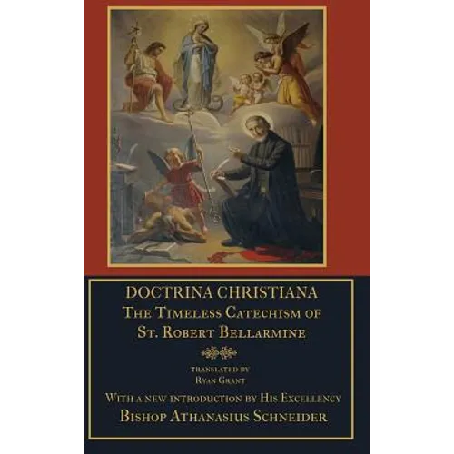 Doctrina Christiana: The Timeless Catechism of St. Robert Bellarmine