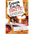 Expose, Excite, Ignite!: An Essential Guide to Whizz-Bang Chemistry