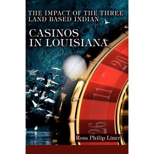 The Impact of the Three Land Based Indian Casinos In Louisiana