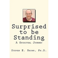 Surprised to be Standing: A Spiritual Journey