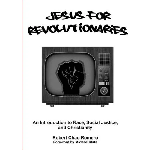 Jesus for Revolutionaries: An Introduction to Race, Social Justice, and Christianity