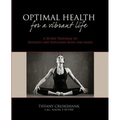 Optimal Health for a Vibrant Life: A 30-Day Program to Detoxify and Replenish Body and Mind