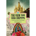 The View from Casa Chepitos: A Journey Beyond the Border