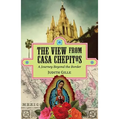 The View from Casa Chepitos: A Journey Beyond the Border