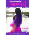 Becoming His Dream Girl: A Bible Study for Young Ladies