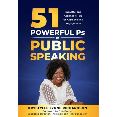 51 Powerful Ps of Public Speaking: Impactful and Actionable Tips for Any Speaking Engagement