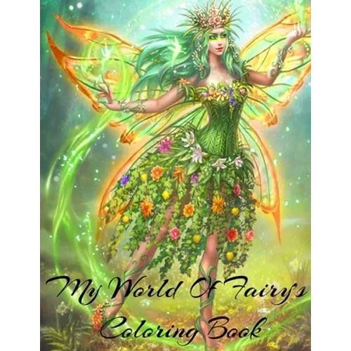 My World Of Fairy's Coloring Book Is A Beautiful Coloring Book About Fairies For All Ages Beautiful cover art: Coloring Book For Experienced User (Str