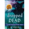 Dropped Dead: Large Print Edition