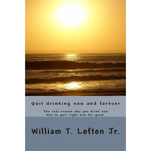 Quit drinking now and forever: Truly quit drinking right now