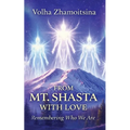 From Mt. Shasta with Love: Remembering Who We Are