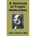 A System of Logic: Ratiocinative and Inductive