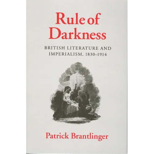 Rule of Darkness: British Literature and Imperialism, 1830 1914
