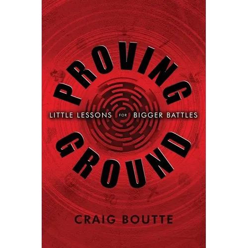 Proving Ground: Little Lessons for Bigger Battles