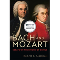 Bach and Mozart: Essays on the Enigma of Genius