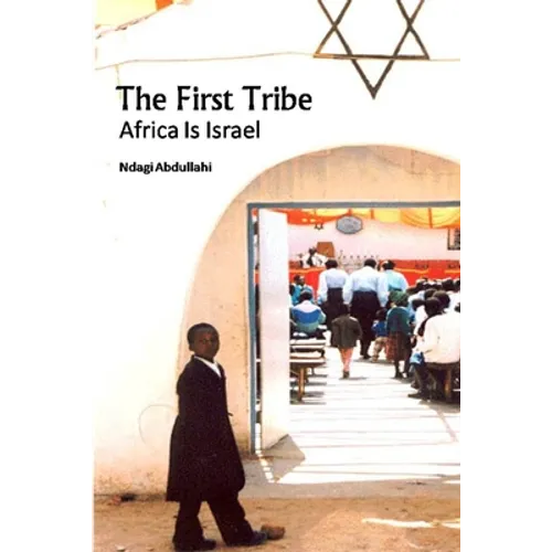 The First Tribe: Africa Is Israel