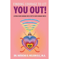 Finding Courage to Let You Out: Living Our Human Ness with Our Human Mess