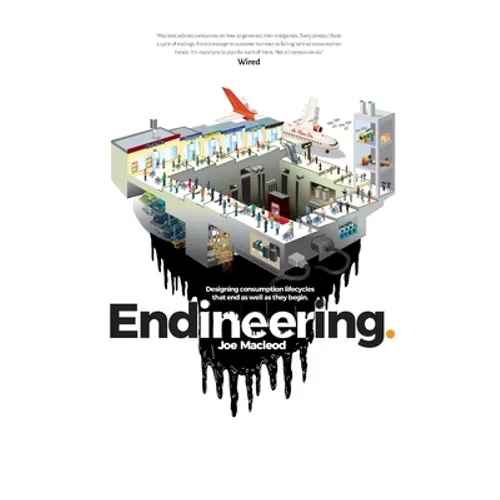 Endineering: Designing consumption lifecycles that end as well as they begin.