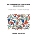 Philosophy and the Evolution of Consciousness: Owen Barfield's Saving the Appearances