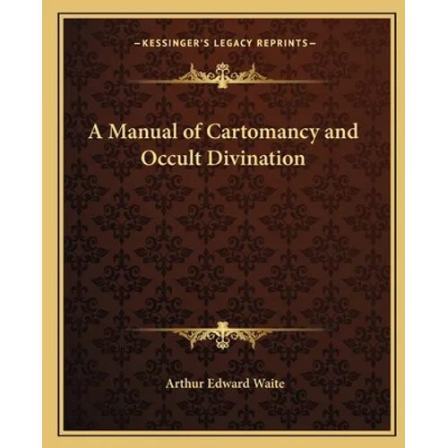A Manual of Cartomancy and Occult Divination