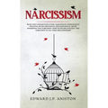 Narcissism: Read and Understand Every Narcissistic Personality. Healing After Emotional/Psychological Abuse. Disarming the Narciss