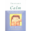 Instant Calm: Over 100 Easy-to-Use Techniques for Relaxing Mind and Body