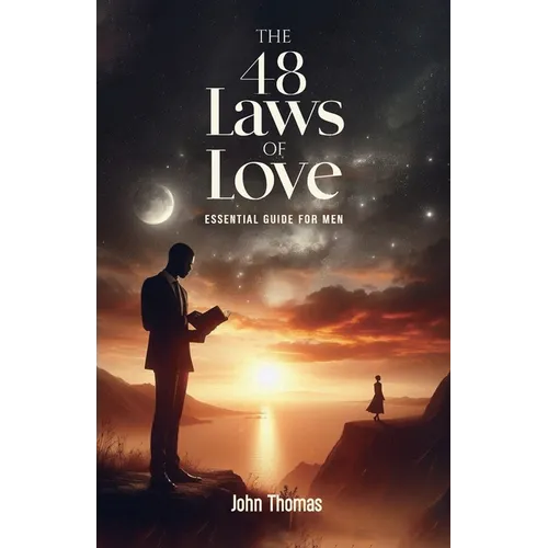 The 48 Laws of Love, An Essential Guide For Men
