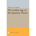 The Golden Age of the Quantity Theory