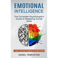 Emotional Intelligence: The Complete Psychologist's Guide to Mastering Social Skills (A Step-by-step Guide for Beginners to Increase Eq Skills)