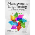 Management Engineering: A Guide to Best Practices for Industrial Engineering in Health Care