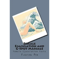 Female Ejaculation and G-Spot Massage: Female Ejaculation Facts