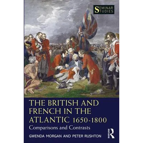 The British and French in the Atlantic 1650-1800: Comparisons and Contrasts