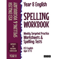 Year 8 English Spelling Workbook: Weekly Targeted Practice Worksheets & Spelling Tests (KS3 English Ages 12-13)