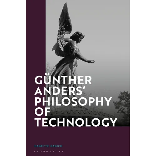 Günther Anders' Philosophy of Technology: From Phenomenology to Critical Theory