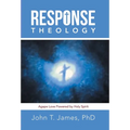 Response Theology: Agape Love Powered by Holy Spirit