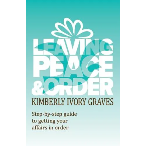 Leaving Peace and Order: A step-by-step guide to getting your affairs in order