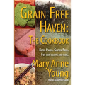 Grain Free Haven: The Cookbook. Keto. Paleo. For our Hearts and Kids.