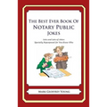 The Best Ever Book of Notary Public Jokes: Lots and Lots of Jokes Specially Repurposed for You-Know-Who