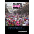 Political Power in America: Class Conflict and the Subversion of Democracy