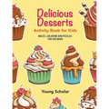Delicious Desserts Activity Book for Kids: Mazes, Coloring and Puzzles for Children