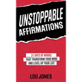 Unstoppable Affirmations: 31 Days of Words That Transform Your Mind and Level Up Your Life