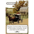 Utopian Communities: Survival of Old Order Hutterite, Amish and Mennonite Groups